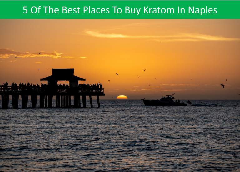 5 of The Best Places To Buy Kratom in Naples